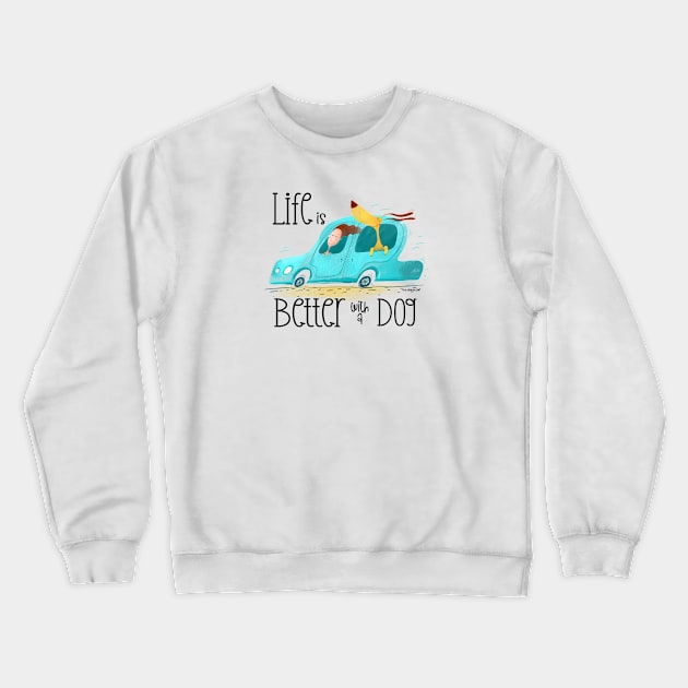 Life is Better with a Dog Crewneck Sweatshirt by TeeShoppeTX